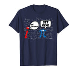 Be Rational Get Real T-Shirt Funny Math Geek Pi Day T-Shirt
