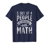 5 out of 4 People Struggle with Math T shirt Funny Teacher