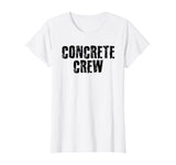 CONCRETE CREW Shirt Funny Highway Road Building Gift Idea