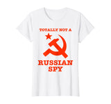 Totally Not A Russian Spy Hammer And Sickle Funny T-Shirt