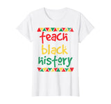 Teach Black History, Month School Teacher Gift T-Shirt