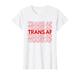 Trans AF Transgender FTM MTF Funny LGBTQ Pride Gift T-Shirt