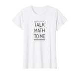 Talk Math To Me Funny Math Nerd T-Shirt