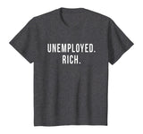 Unemployed. Rich. Entrepreneur Freedom Funny Gift T Shirt T-Shirt