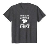 Funny Ghost Hunter Shirt for Paranormal Ghost Hunting T-Shirt