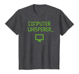 Computer Whisperer Shirt Tech Support Nerds Geeks Funny IT T-Shirt