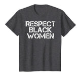 Respect Black Women T-Shirt History Month African Melanin T-Shirt