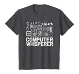 Computer Whisperer Shirt IT Tech Support Nerds Geek T-Shirt