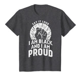 Say It Loud Black Proud Shirt History Month African Pride