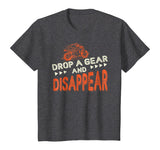 Drop A Gear And Disappear Motorcycle Shirt Funny Biker Tee