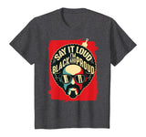 Say It Loud Black and Proud T-Shirt Black History T-Shirt