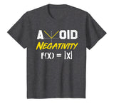 Avoid Negativity - Funny Math Pun Equation T-Shirt