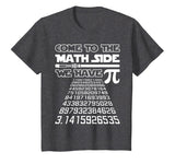 Come To The Math Side We Have Pie Shirt Pi Day Teacher Gift