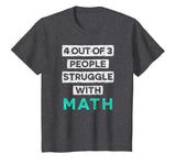 4 Out Of 3 People Struggle With Math Funny T-Shirt