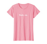 Yeah, No Funny Sarcastic Sassy Text T-Shirt for Women
