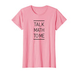 Talk Math To Me Funny Math Nerd T-Shirt