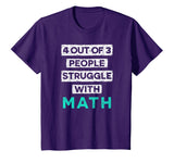 4 Out Of 3 People Struggle With Math Funny T-Shirt