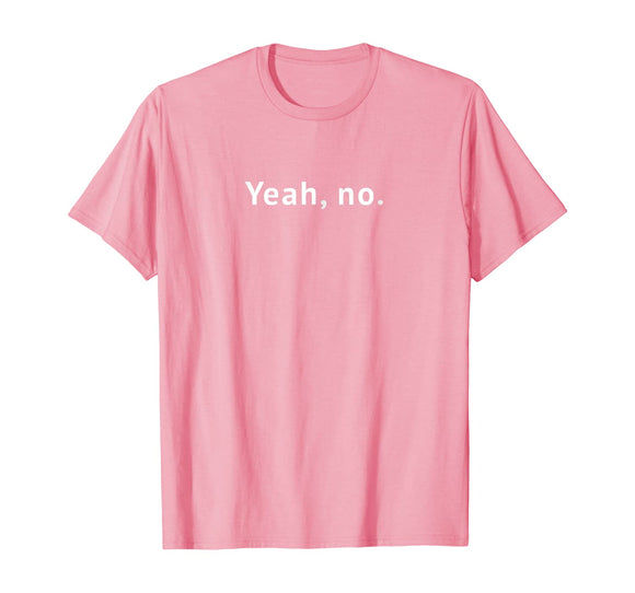 Yeah, No Funny Sarcastic Sassy Text T-Shirt for Women