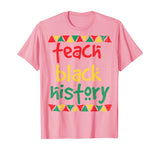 Teach Black History, Month School Teacher Gift T-Shirt