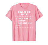 Funny How To Do Math Shirt For Men Women Funny Math Teacher T-Shirt