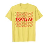 Trans AF Transgender FTM MTF Funny LGBTQ Pride Gift T-Shirt