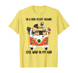 On a dark desert highway, cool wind in my hair pug cute tee
