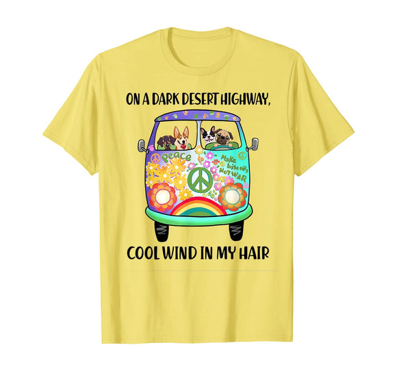 On A Dark Desert Highway Dog Feel Cool Wind In My Hair Shirt