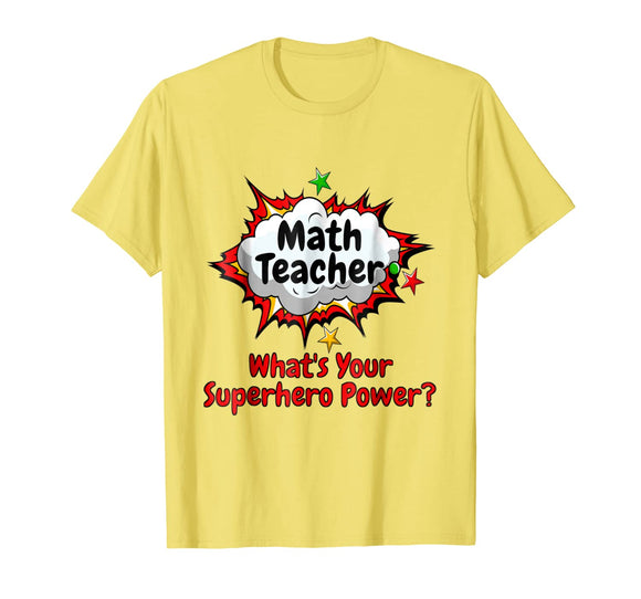 Math Teacher What's Your Superhero Power? School Shirt