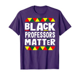 Black Professors Matter Black History Month Africa Pride T-Shirt