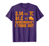 Pi T-Shirt 3,14 = Pie Coincidence ? I Think Not Math Pun