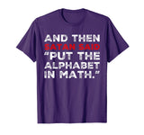 And Then Satan Said Put The Alphabet In Math T-Shirt