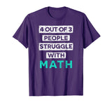 4 Out Of 3 People Struggle With Math Funny T-Shirt