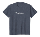 Yeah, No Funny Sarcastic Sassy Text T-Shirt for Women