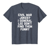 Funny History Teacher Shirt: Civil War Jokes? T-Shirt humor