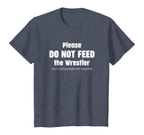 Please do not feed the Wrestler - Wrestling T-Shirt
