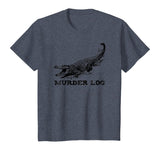 Funny Alligator Name Murder Log T-Shirt