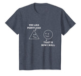 You Are Pointless That Is How I Roll Math T-Shirt Funny