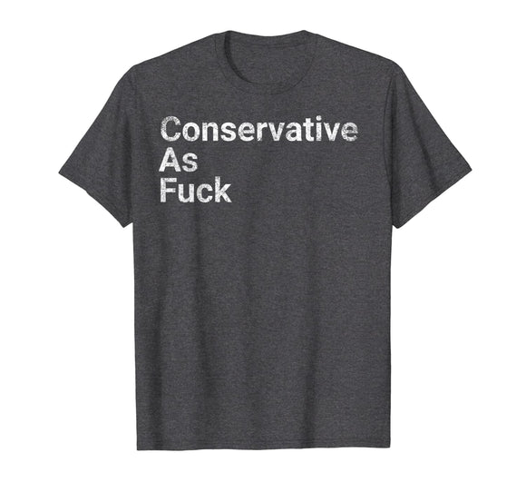 Conservative As Fuck God Bless America Republicans TShirt