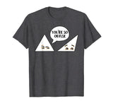 Funny Math You're So Obtuse Math Geek T-Shirt