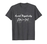 Avoid Negativity Math T-Shirt - Funny Math Teacher Gift