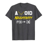 Avoid Negativity - Funny Math Pun Equation T-Shirt