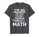 Enginere Engeneer Good At Math Shirt Engineer Gift