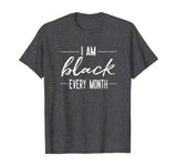 Black History Month Shirt Men Im Black Every Month Pride Tee