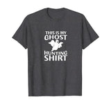 Funny Ghost Hunter Shirt for Paranormal Ghost Hunting T-Shirt