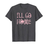 Shane Dawson I'll Go Home Funny T-shirt
