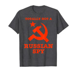 Totally Not A Russian Spy Hammer And Sickle Funny T-Shirt