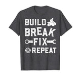 Build Break Fix Repeat - ATV Quad Four Wheeler Funny Gift T-Shirt