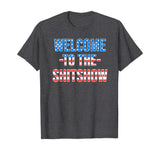 Welcome to the Shitshow USA Flag Funny 4th Of July Drinking T-Shirt