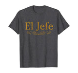 El Jefe The Boss In Spanish Funny Mexican Boss Gift T Shirt