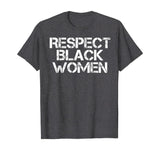 Respect Black Women T-Shirt History Month African Melanin T-Shirt